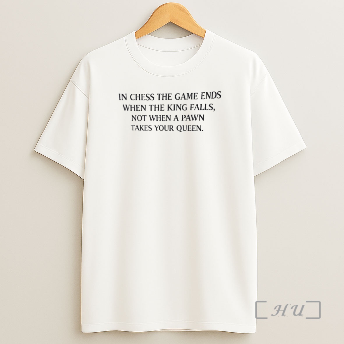 Officials In Chess The Game Ends When The King Falls Not When A Pawn Take Your Queen Shirt Sweatshirt Tee