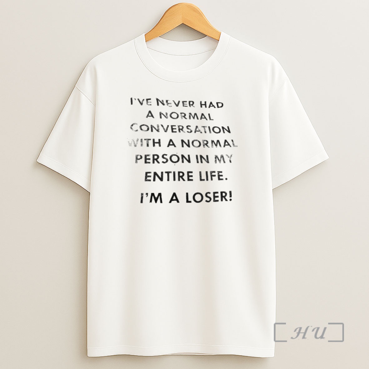 Officials Ive Never Had A Normal Conversation With A Normal Person In My Entire Life Im A Loser 1 Shirt Sweatshirt Tee