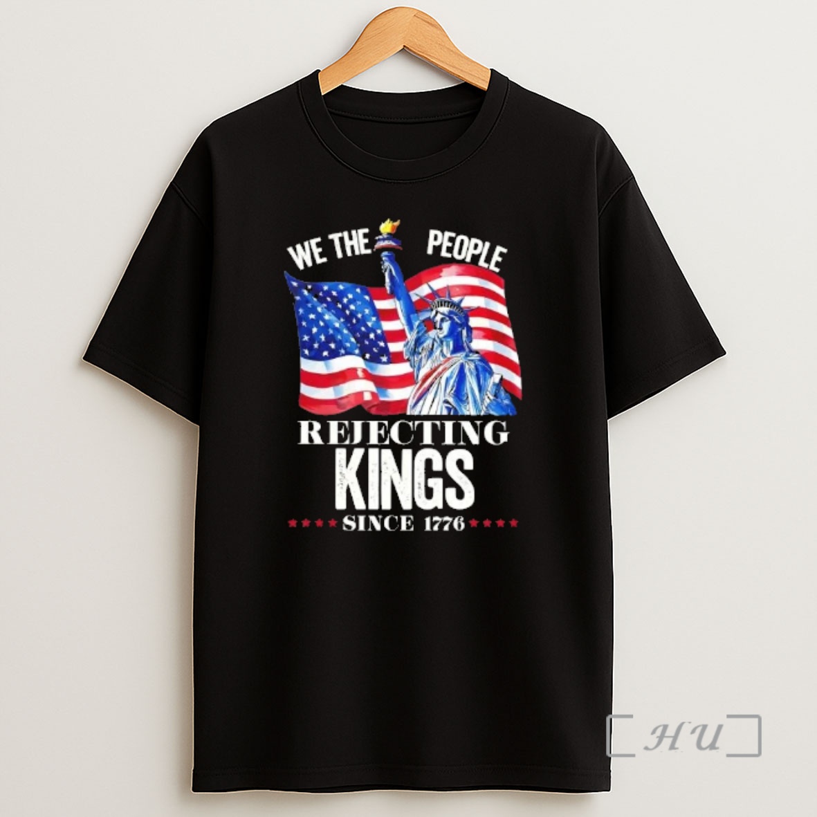 Officials Liberty Of Statue We The People Rejecting Kings Since 1776 Shirt Sweatshirt Tee