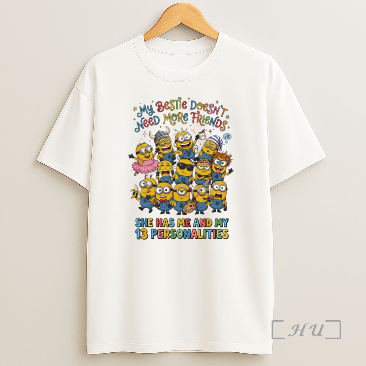 Officials Minion My Bestie Doesnt Need More Friends Coffee Zz She Has Me And My 13 Personalities Shirt Sweatshirt Tee