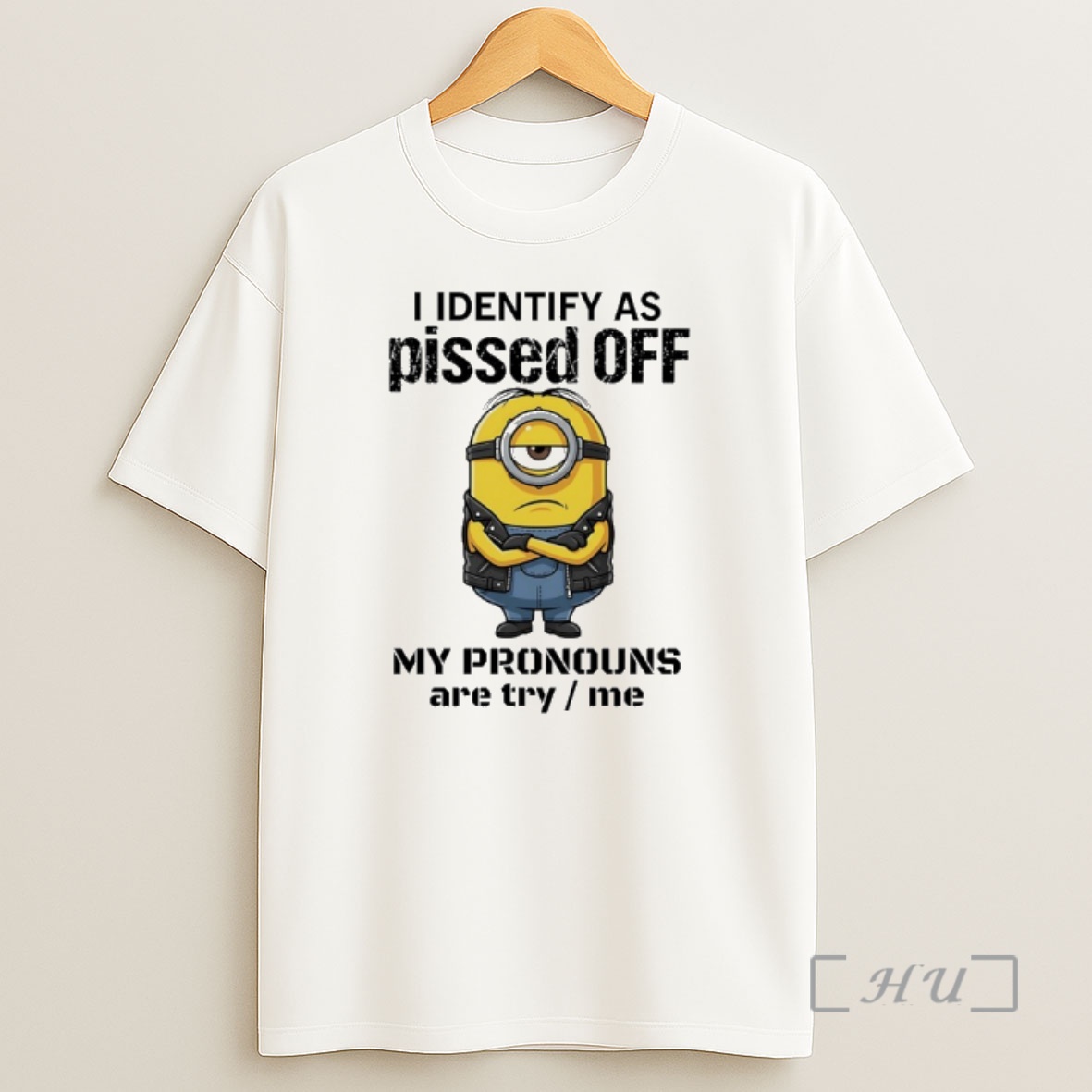 Officials Minions I Identify Ass Pissed Off My Pronouns Are Try Me Shirt Sweatshirt Tee