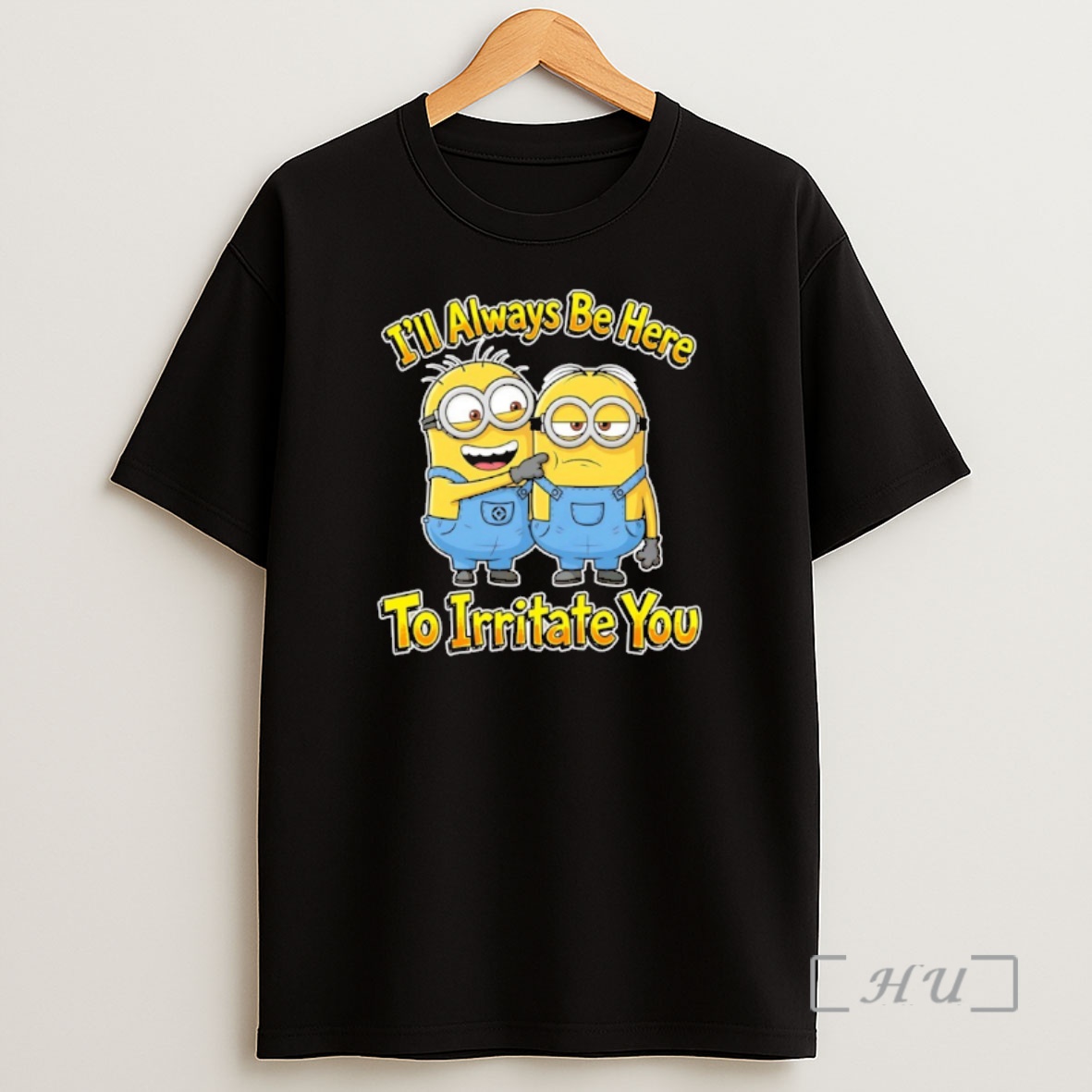 Officials Minions Ill Always Be Here To Irritate You Shirt Sweatshirt Tee