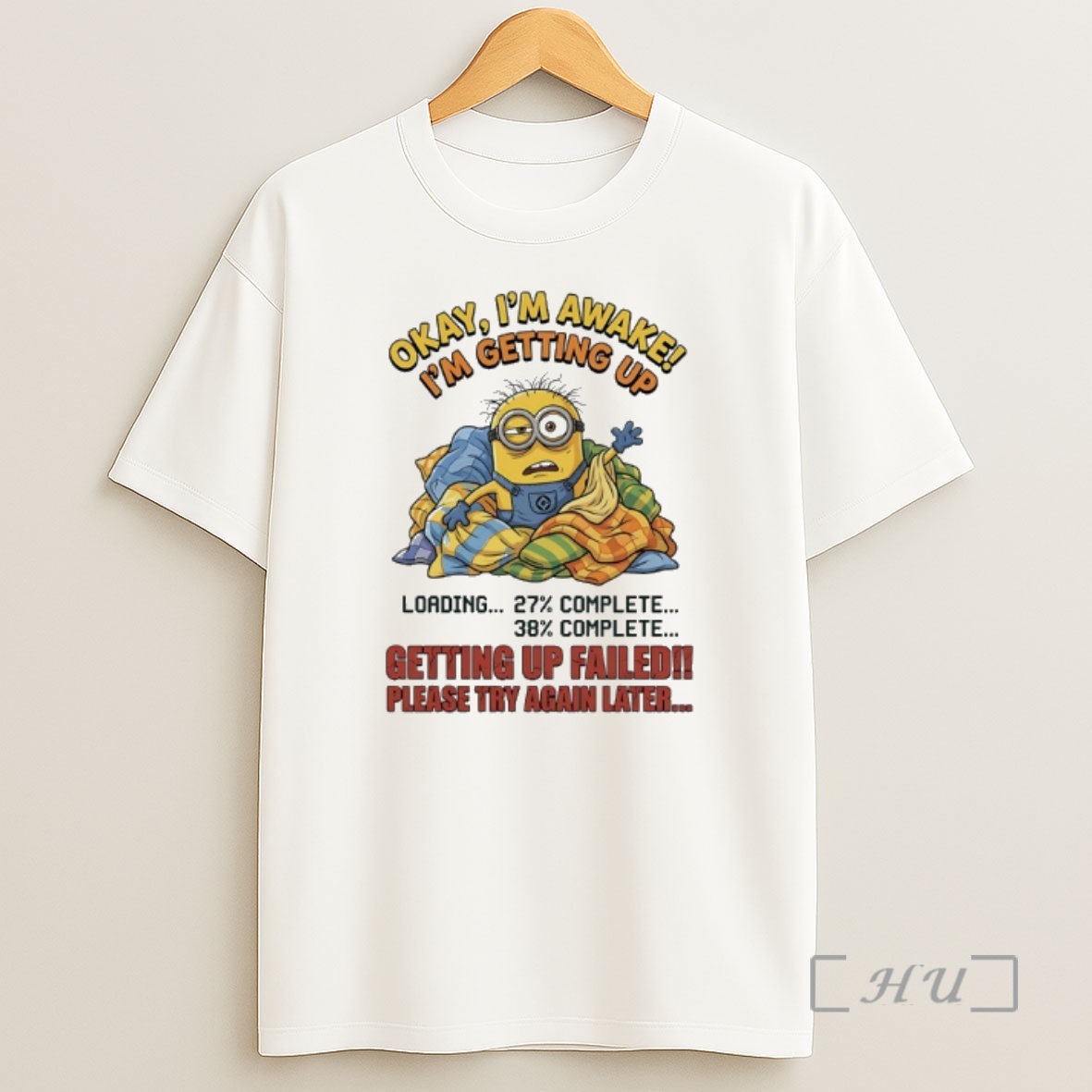 Officials Minions Okay Im Awake Im Getting Up Getting Up Failed Please Try Again Later Shirt Sweatshirt Tee