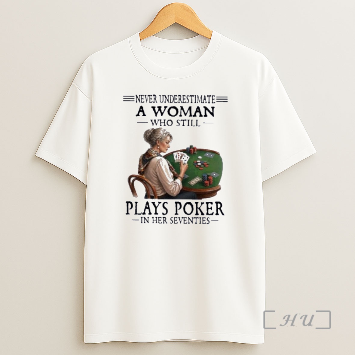 Officials Never Underestimate A Woman Who Still Plays Poker In Her Seventies Shirt Sweatshirt Tee
