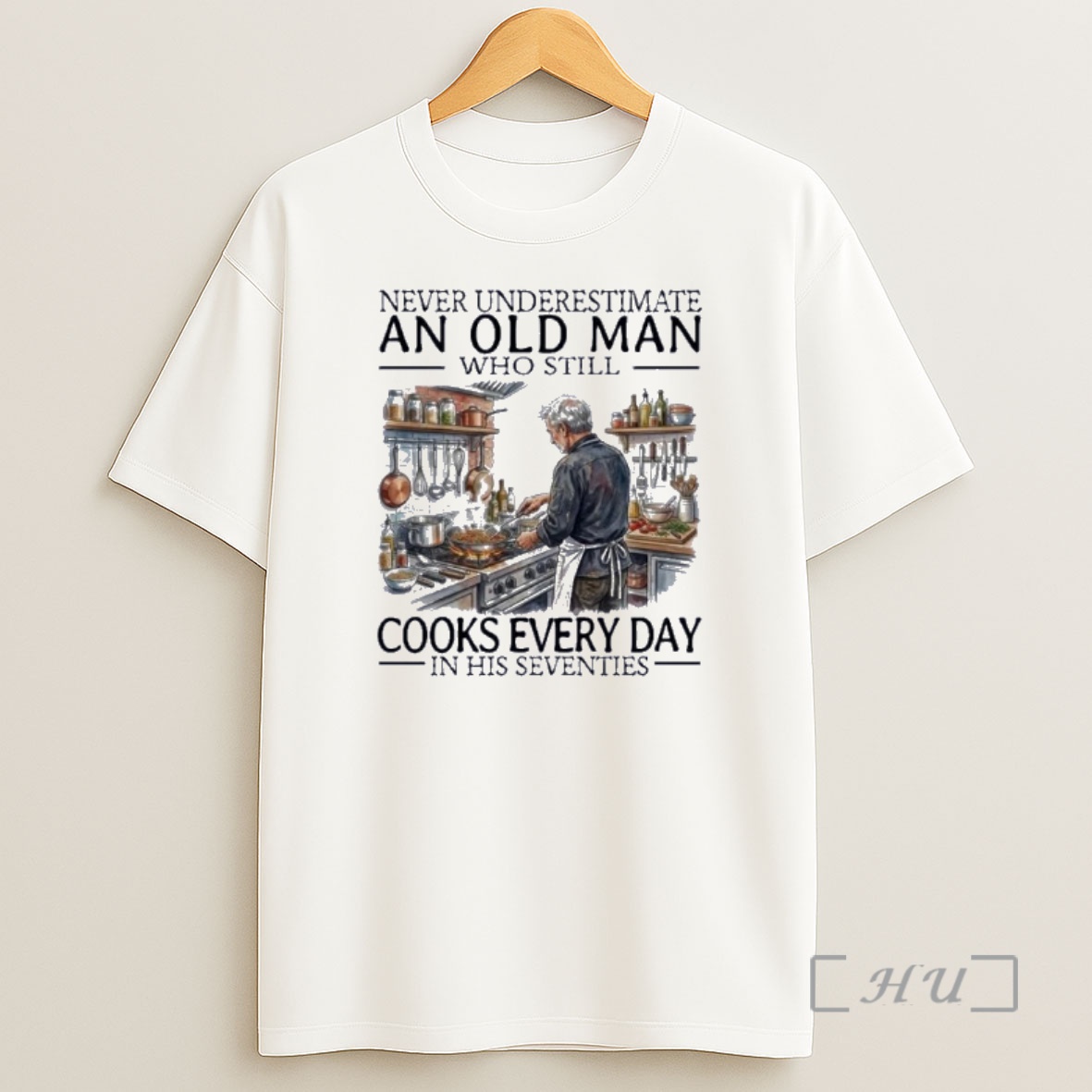 Officials Never Underestimate An Old Man Who Still Cooks Every Day In His Seventies Shirt Sweatshirt Tee
