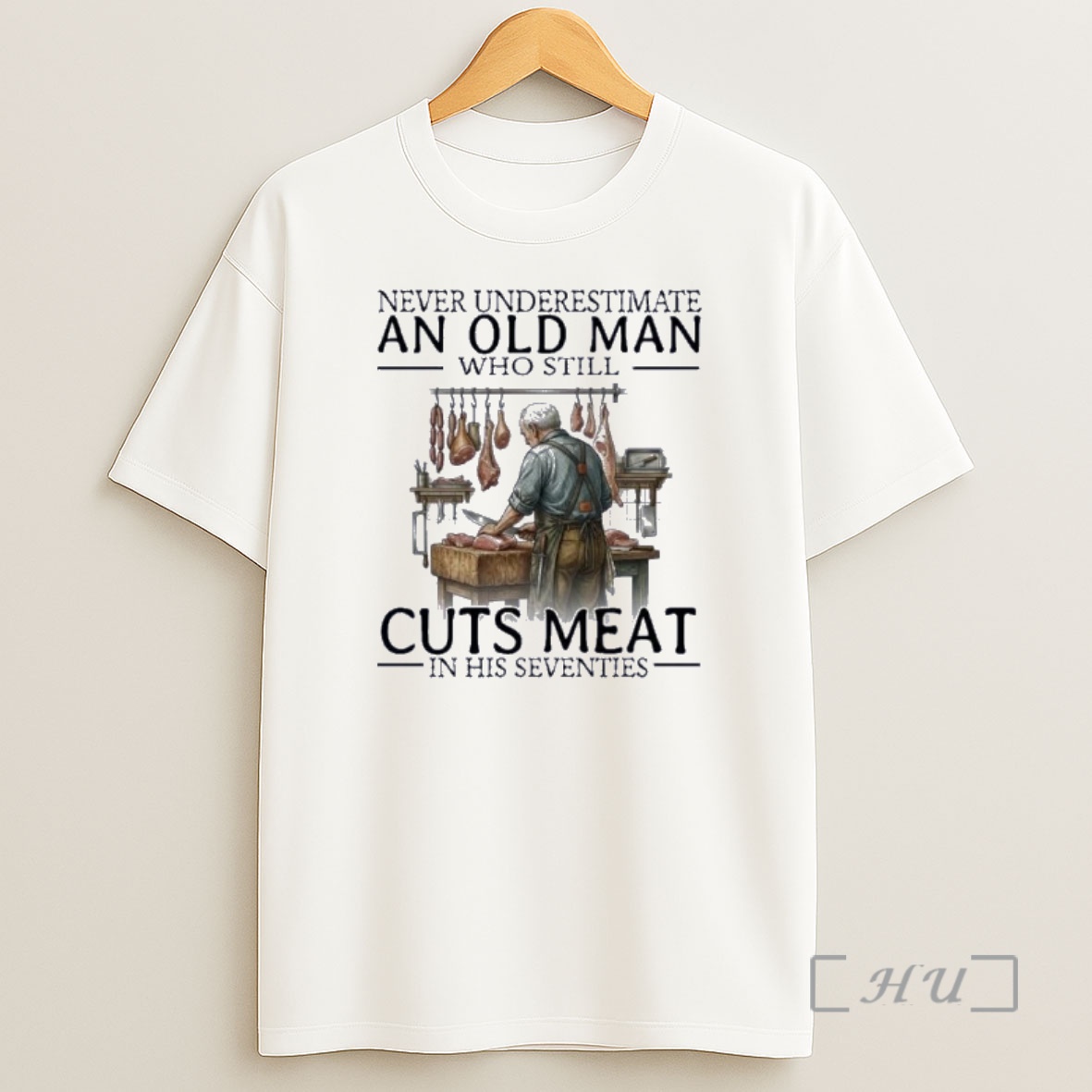 Officials Never Underestimate An Old Man Who Still Cuts Meat In His Seventies Shirt Sweatshirt Tee