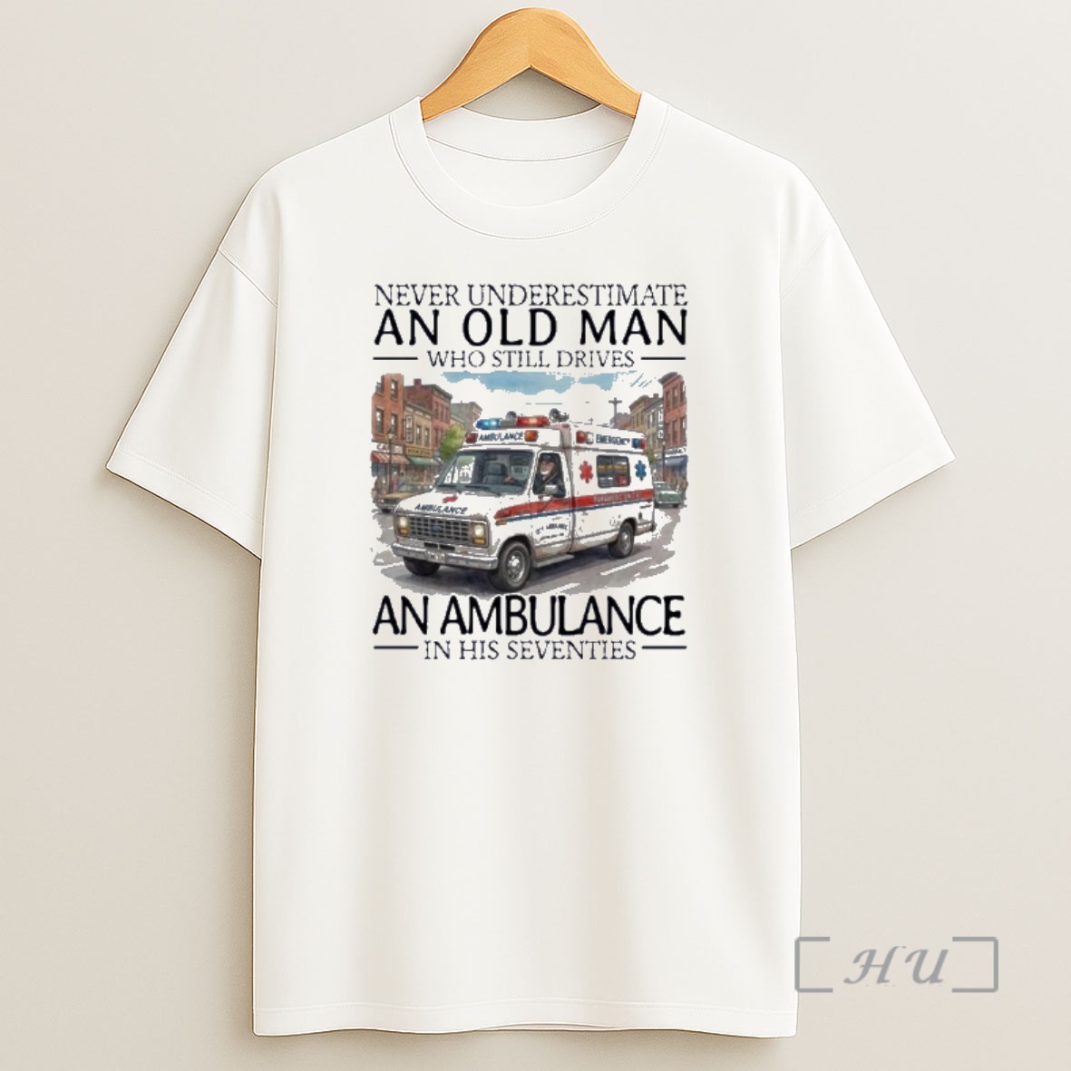 Officials Never Underestimate An Old Man Who Still Drives An Ambulance In His Seventies Shirt Sweatshirt Tee