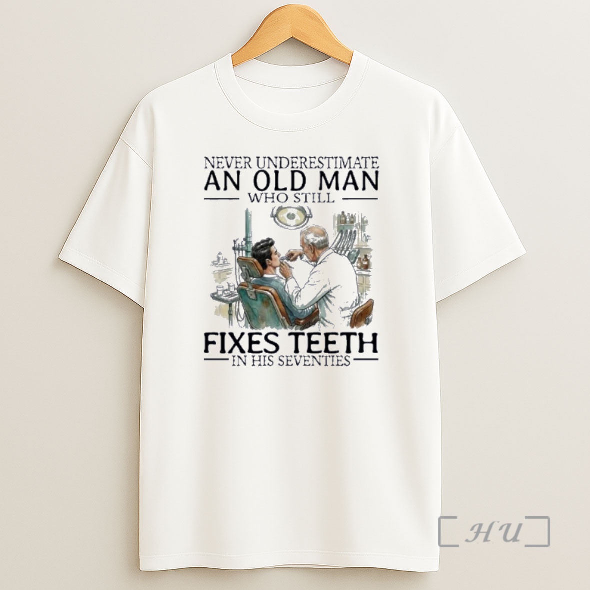 Officials Never Underestimate An Old Man Who Still Fixes Teeth In His Seventies Shirt Sweatshirt Tee