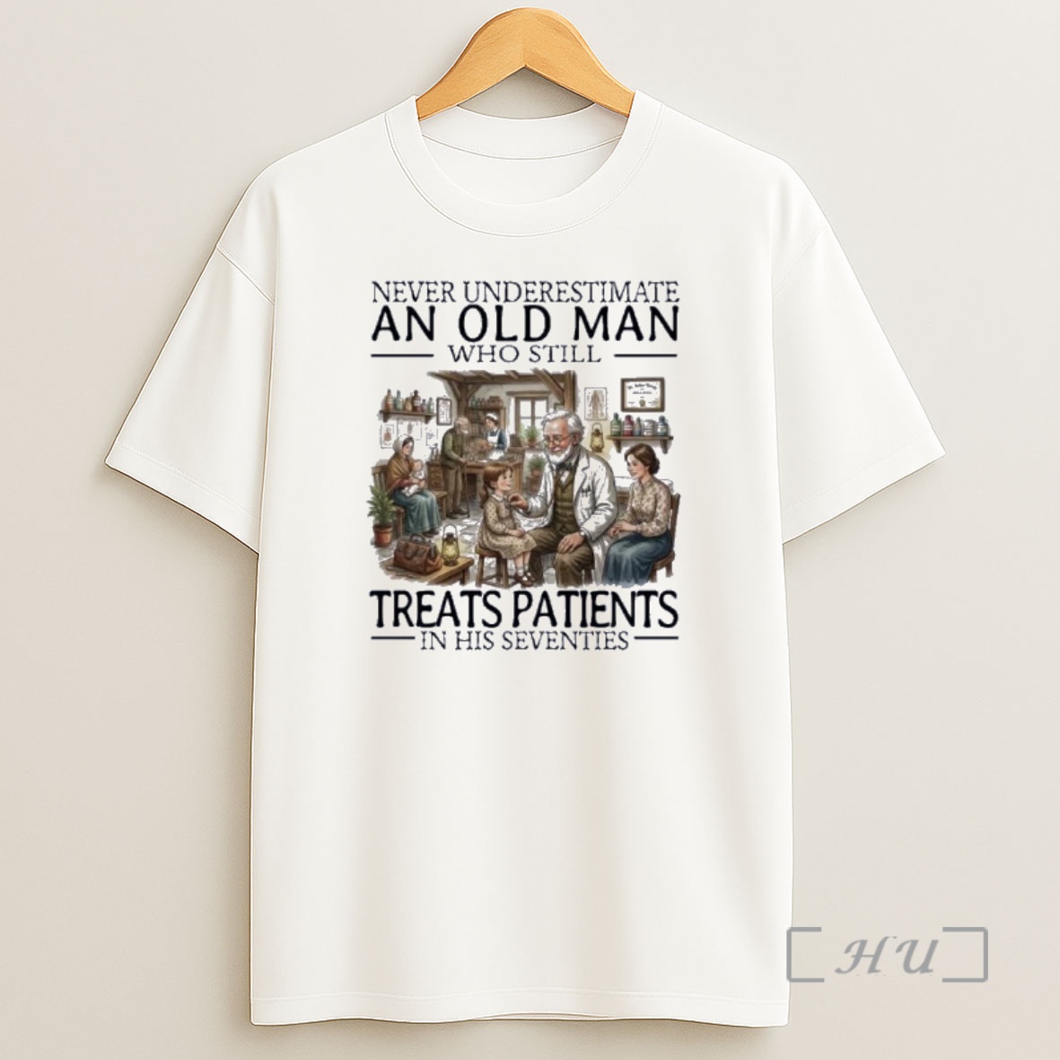 Officials Never Underestimate An Old Man Who Still Treats Patients In His Seventies Shirt Sweatshirt Tee