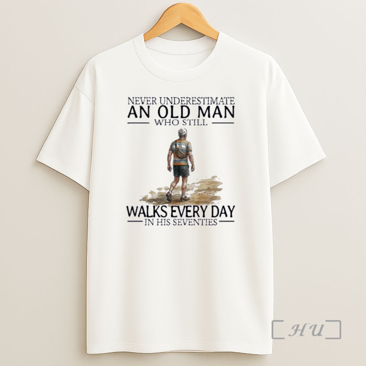 Officials Never Underestimate An Old Man Who Still Walks Everyday In His Seventies Shirt Sweatshirt Tee