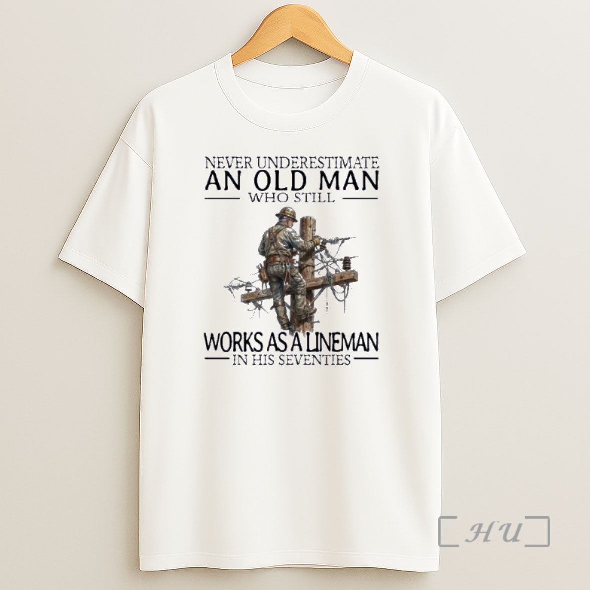 Officials Never Underestimate An Old Man Who Still Works As A Lineman In His Seventies Shirt Sweatshirt Tee