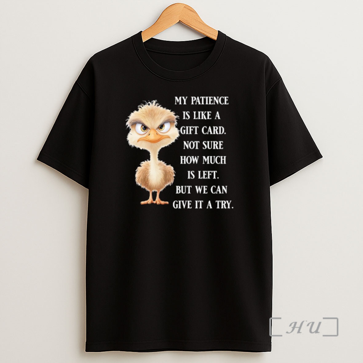 Officials Ostrich My Patience Is Like A Gift Card Not Sure How Much Is Left But We Can Give It A Try Shirt Sweatshirt Tee