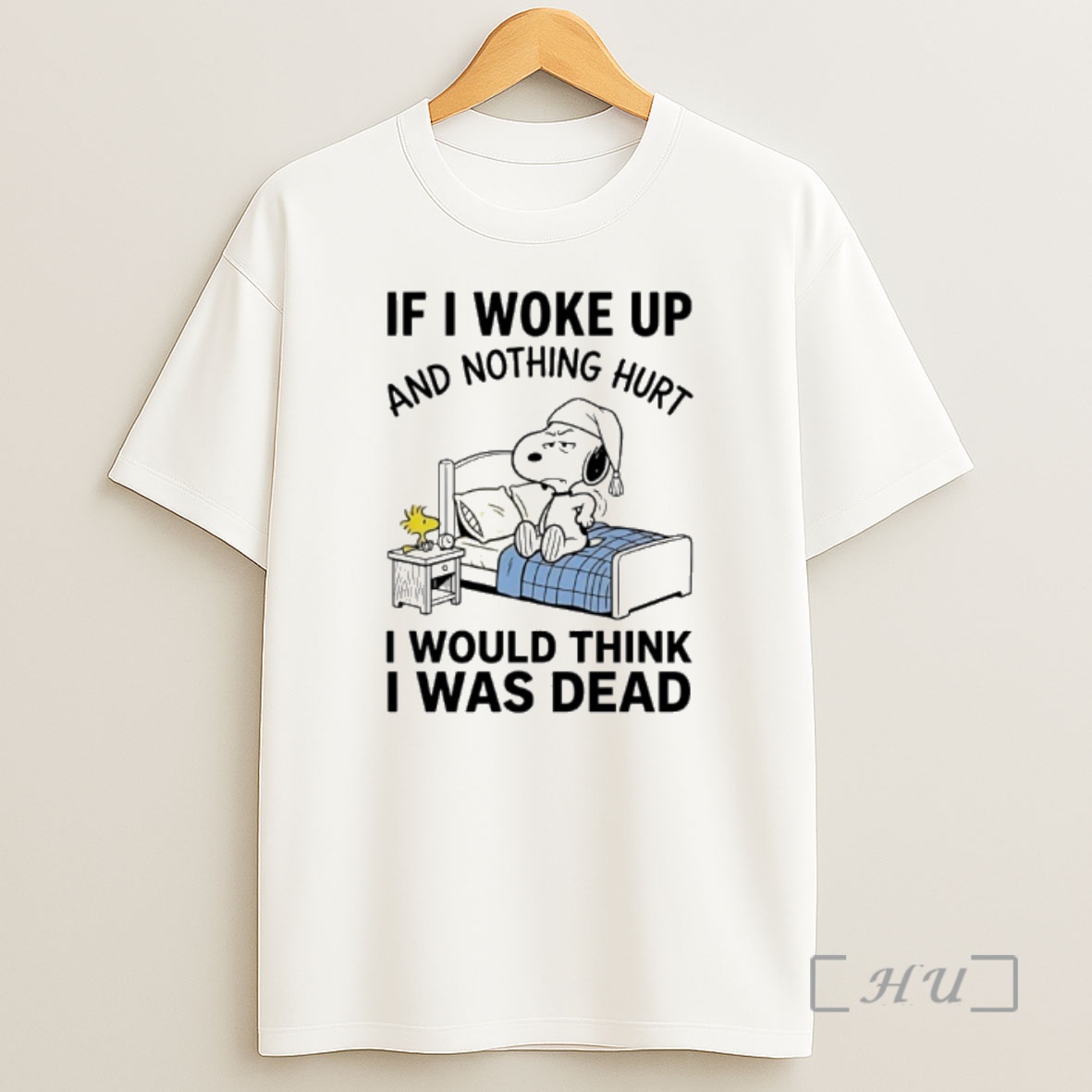 Officials Snoopy Bed If I Woke Up And Nothing Hurt I Would Think I Was Dead Shirt Sweatshirt Tee