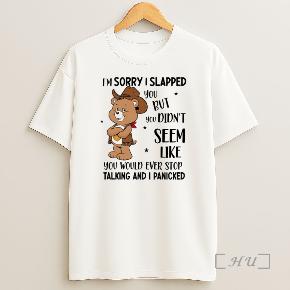 Officials Teddy Bear Cowboy Im Sorry I Slapped You But You Didnt Seem Like Ever Stop Shirt Sweatshirt Tee