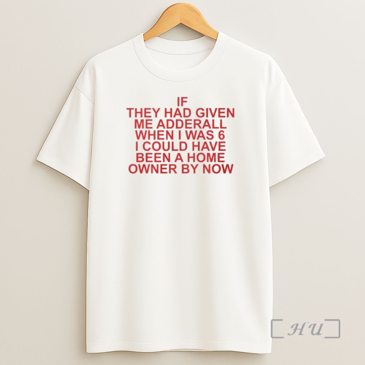 Officials They Had Given Me Adderall When I Was 6 I Could Have Been A Home Owner By Now Shirt Sweatshirt Tee