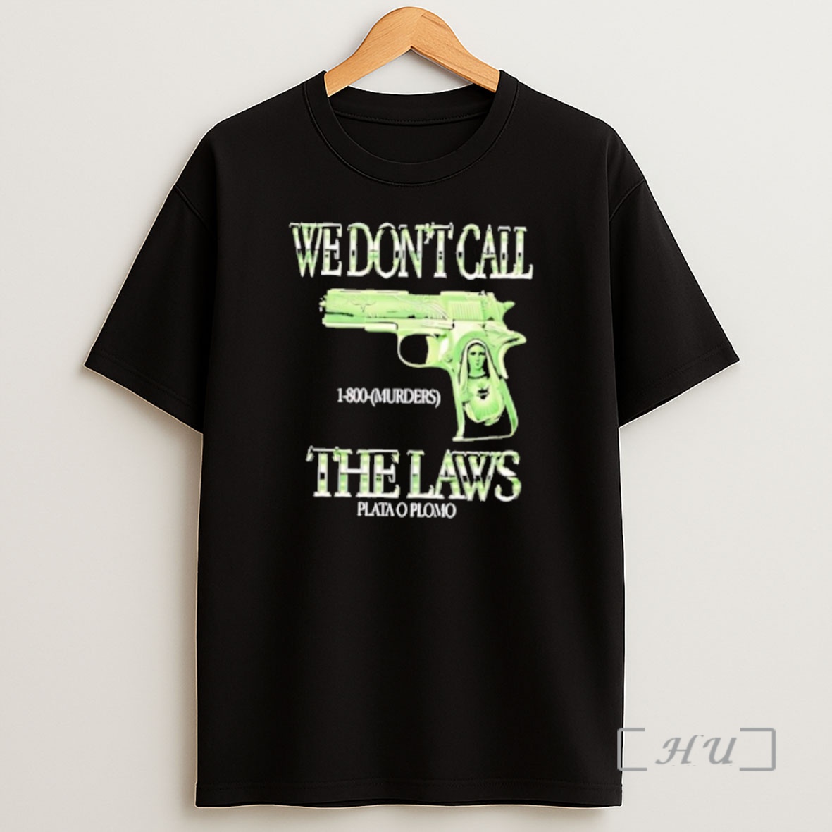 Officials We Dont Call 1 800 Murders The Laws Plata O Plomo Gun Virgin Mary Shirt Sweatshirt Tee