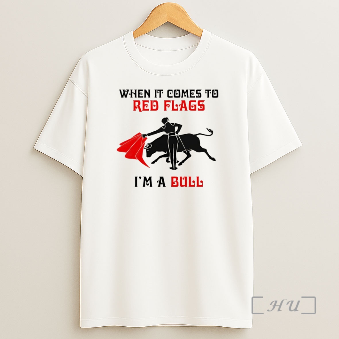 Officials When It Comes To Red Flags Im A Bull Shirt Sweatshirt Tee