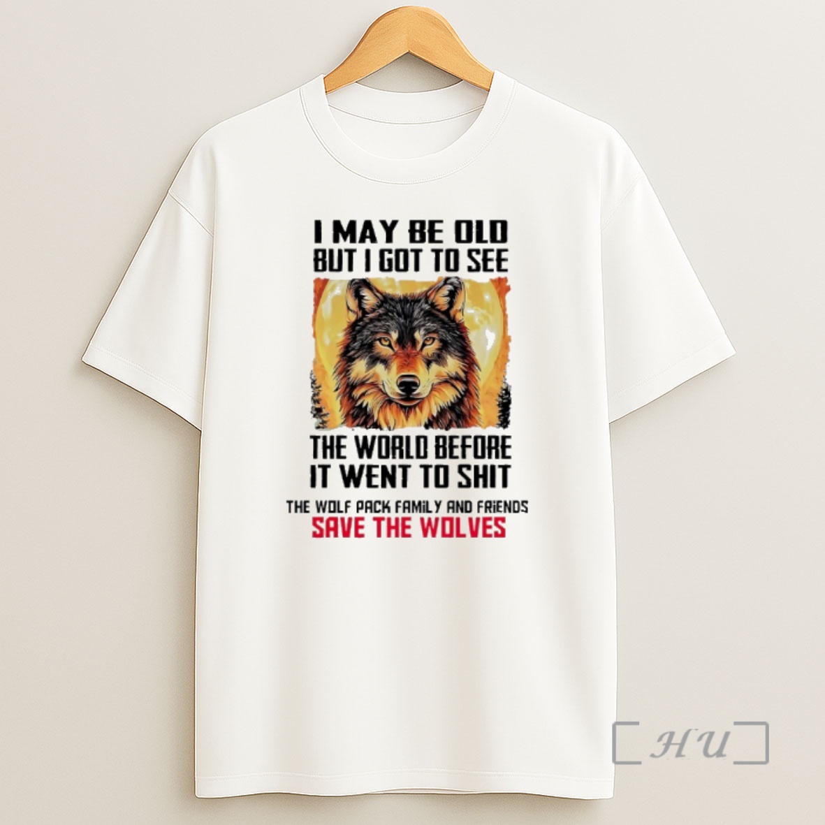 Officials Wolf May Be Old But I Got To See The World Before It Went To Shit The Wolf Pack Family And Friends Save The Wolves Shirt Sweatshirt Tee