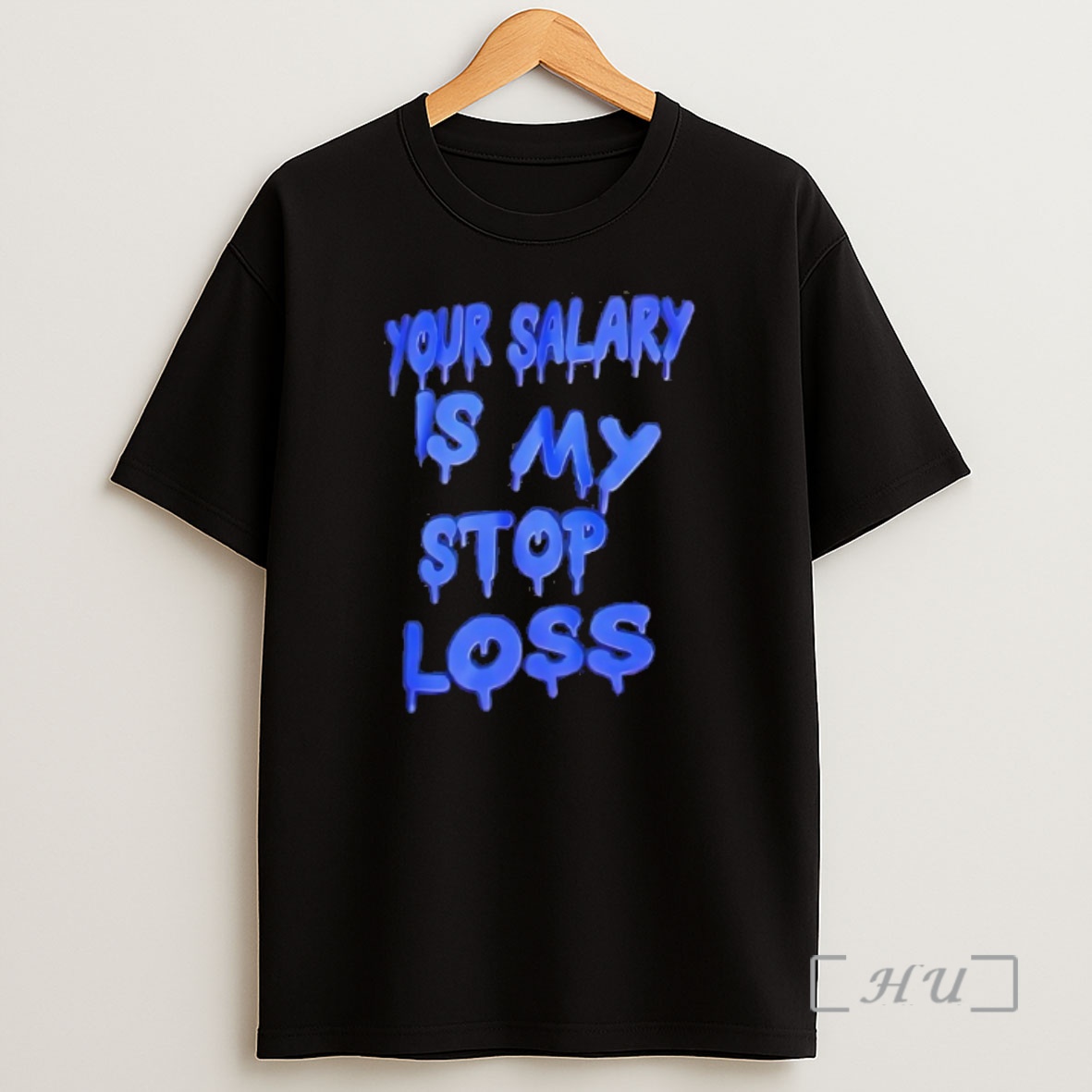 Officials Your Salary Is My Stop Loss Shirt Sweatshirt Tee