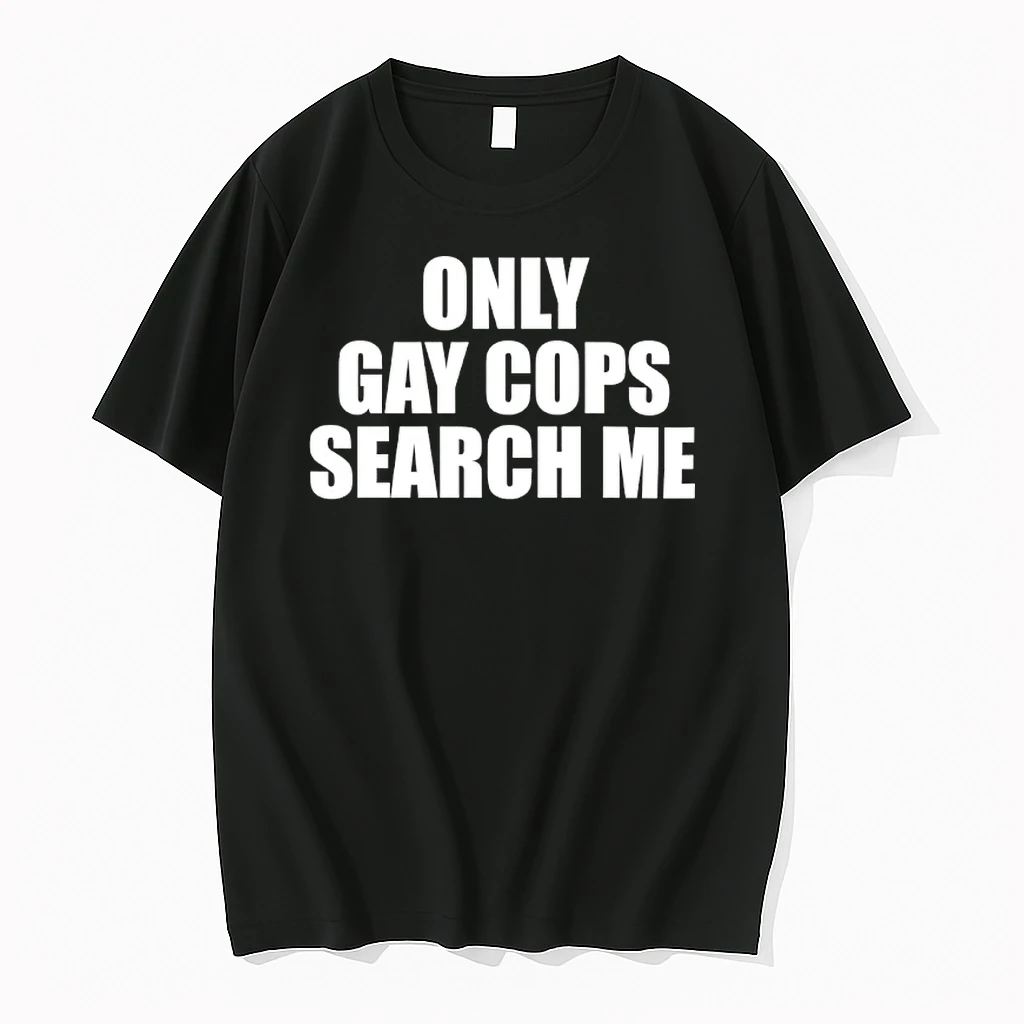 Only Gay Cops Search Me Shirts