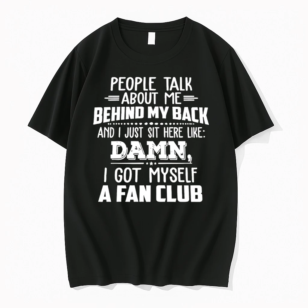 People Talk About Me Behind My Back And I Just Sit Here Like Shirts