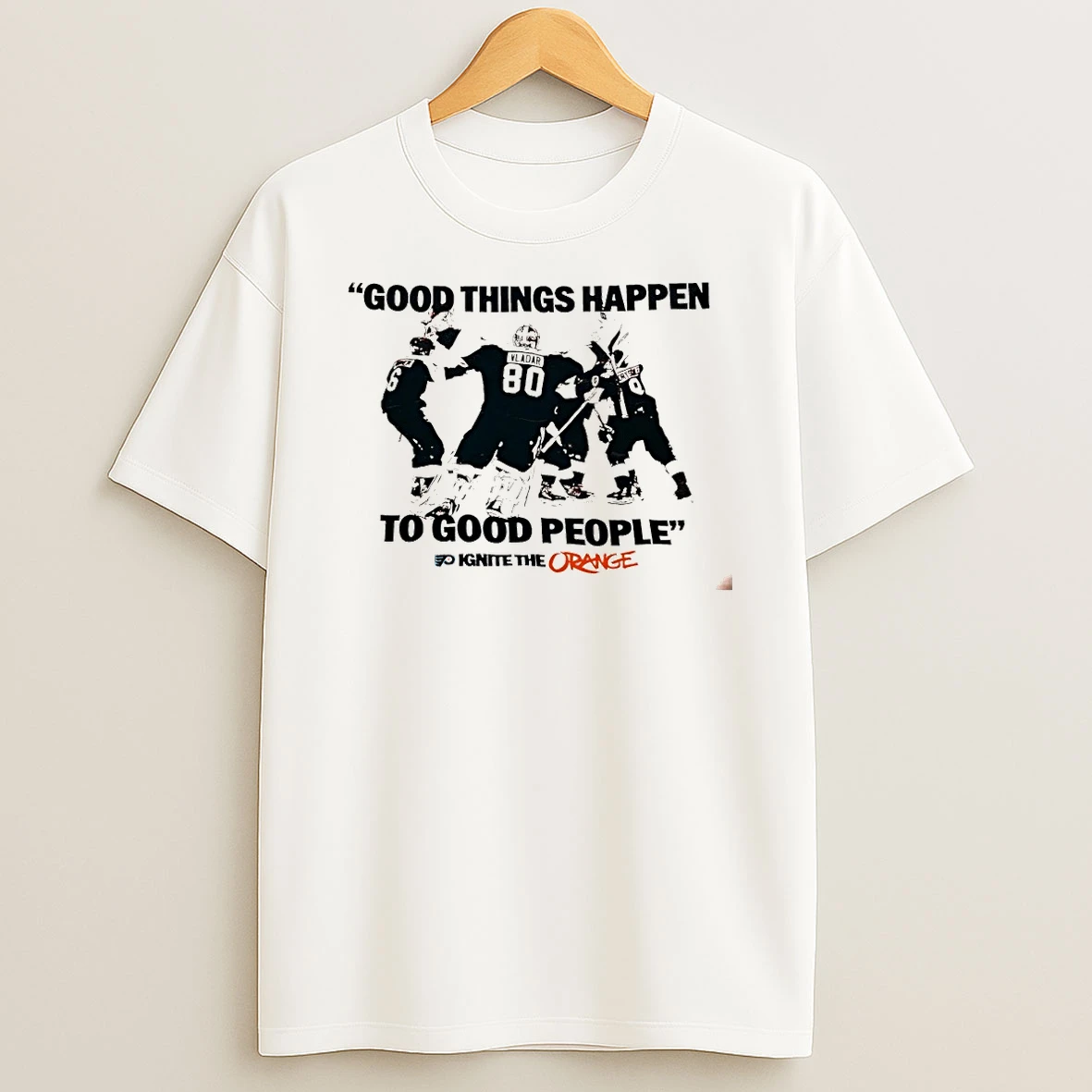 Philadelphia Flyers Good Things Happen To Good People Ignite The Orange Shirts