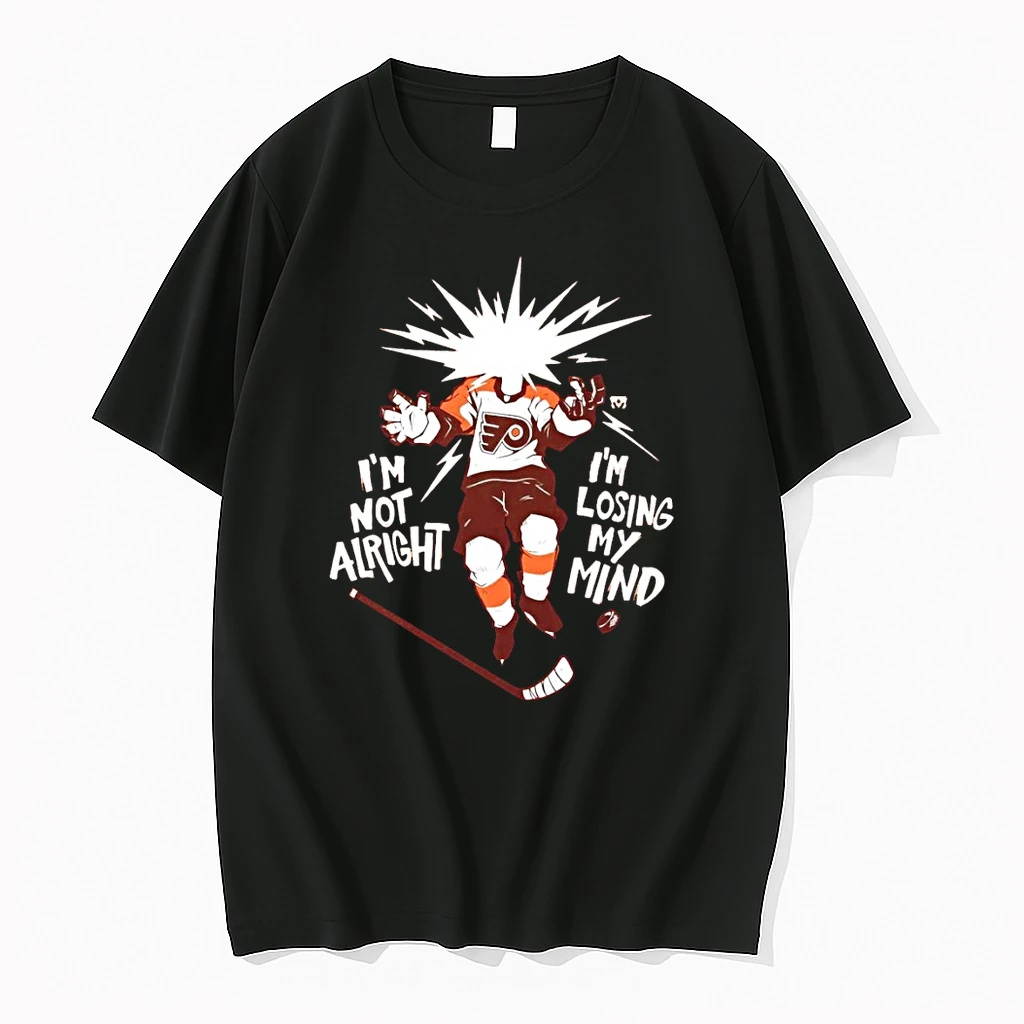 Philly Hockey Philadelphia Flyers Im Not Alright Im Losing My Mind Shirts