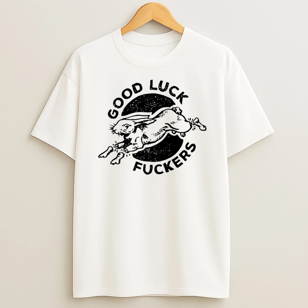 Rabbit Good Luck Fuckers Phrase Shirts