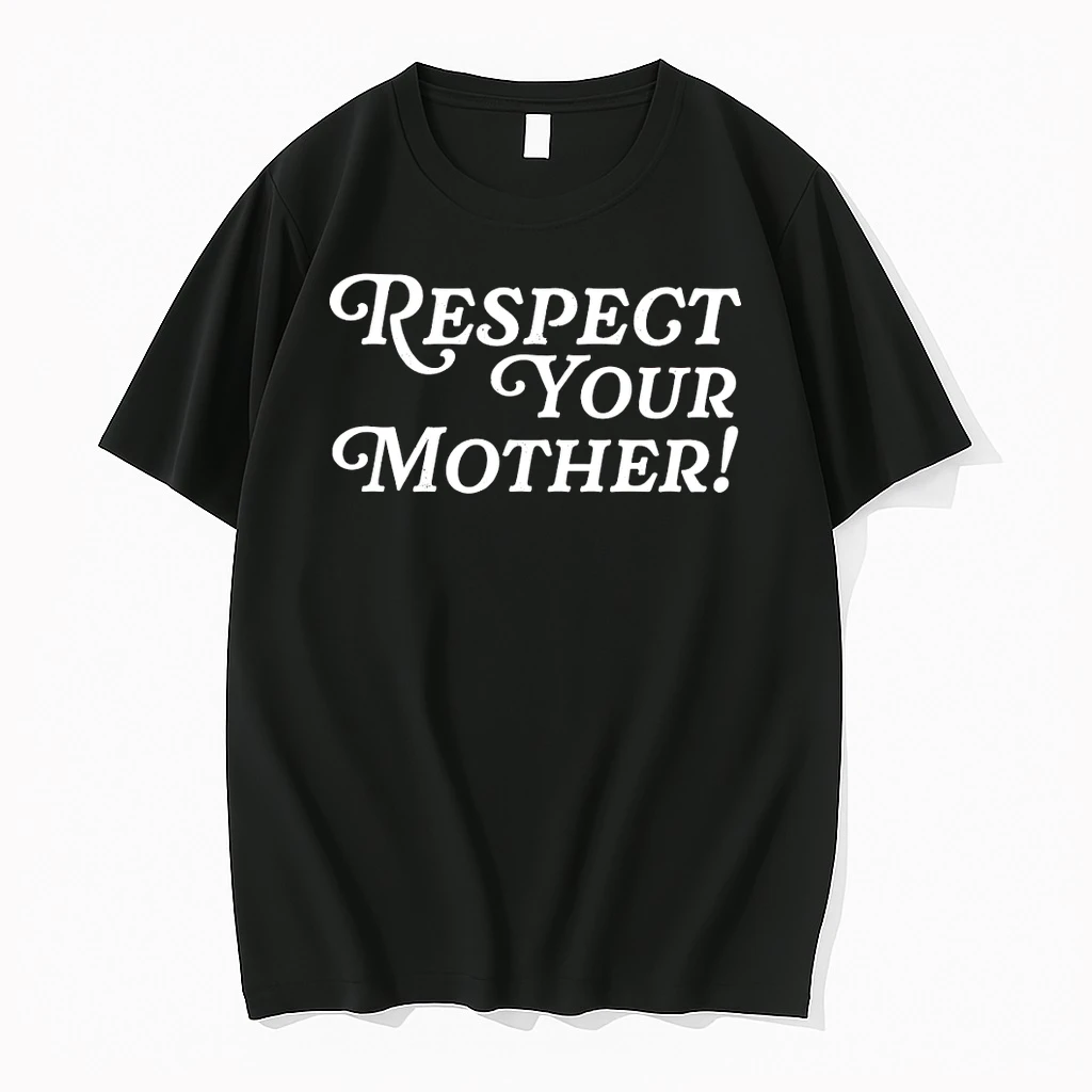 Respect Your Mother Cute Sassy Saying Shirts