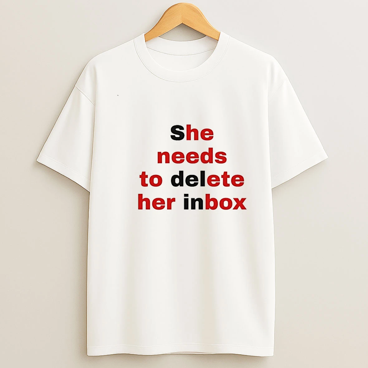 She Needs To Delete Her Inbox 00 Shirts