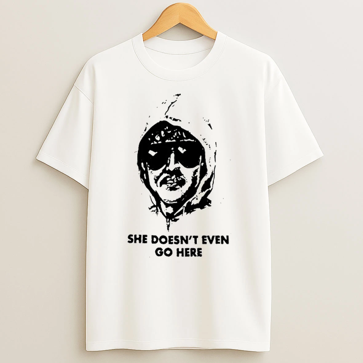 She Doesnt Even Go Here Shirts