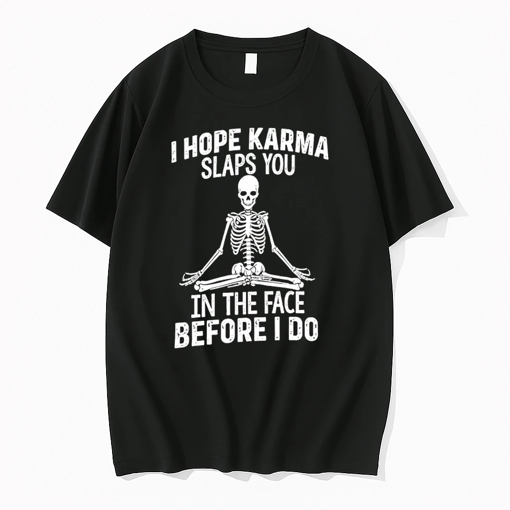 Skeleton I Hope Karma Slaps You In The Face Before I Do Shirts
