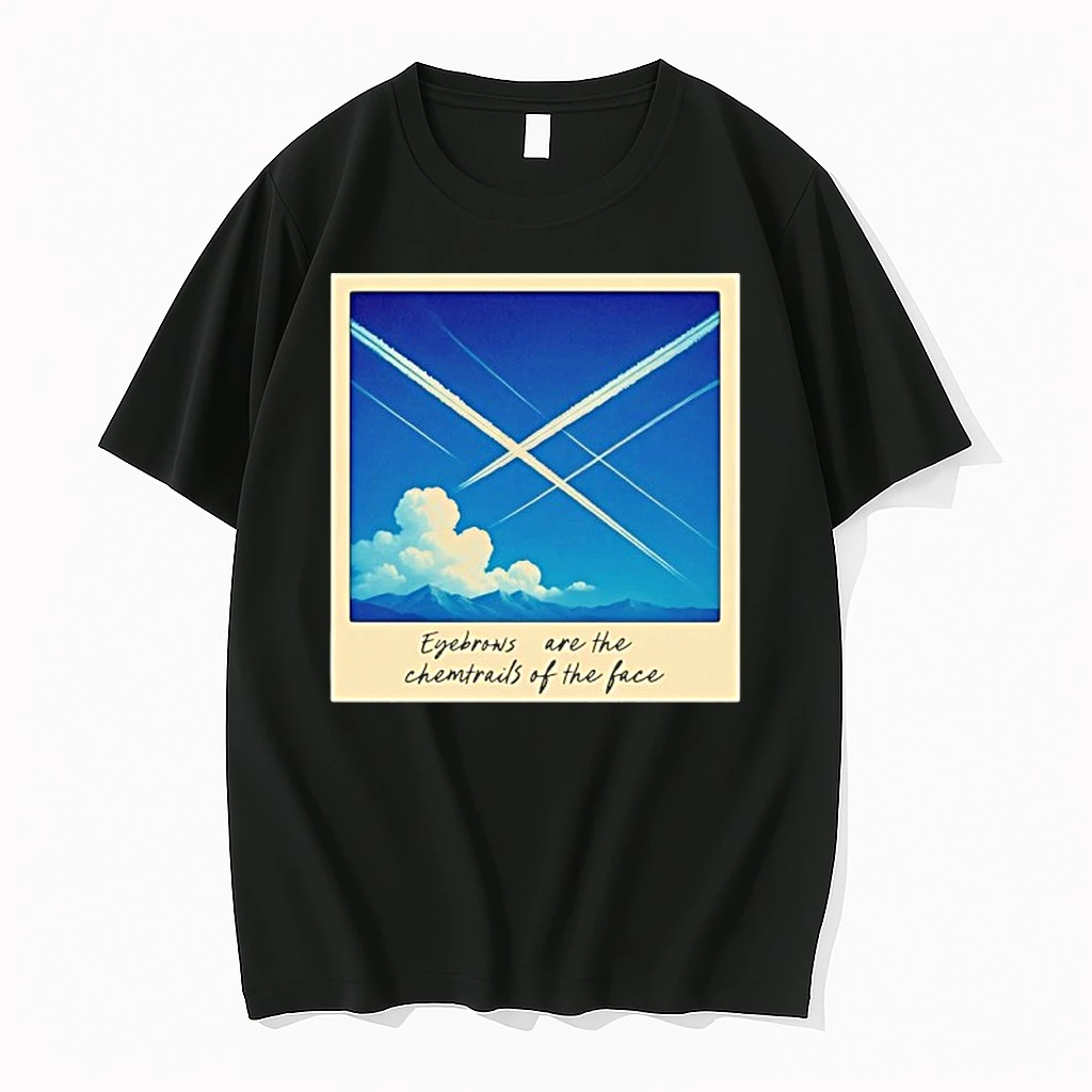 Sky Clouds And Mountain Eyebrows Are The Chemtrails Of The Face Shirts
