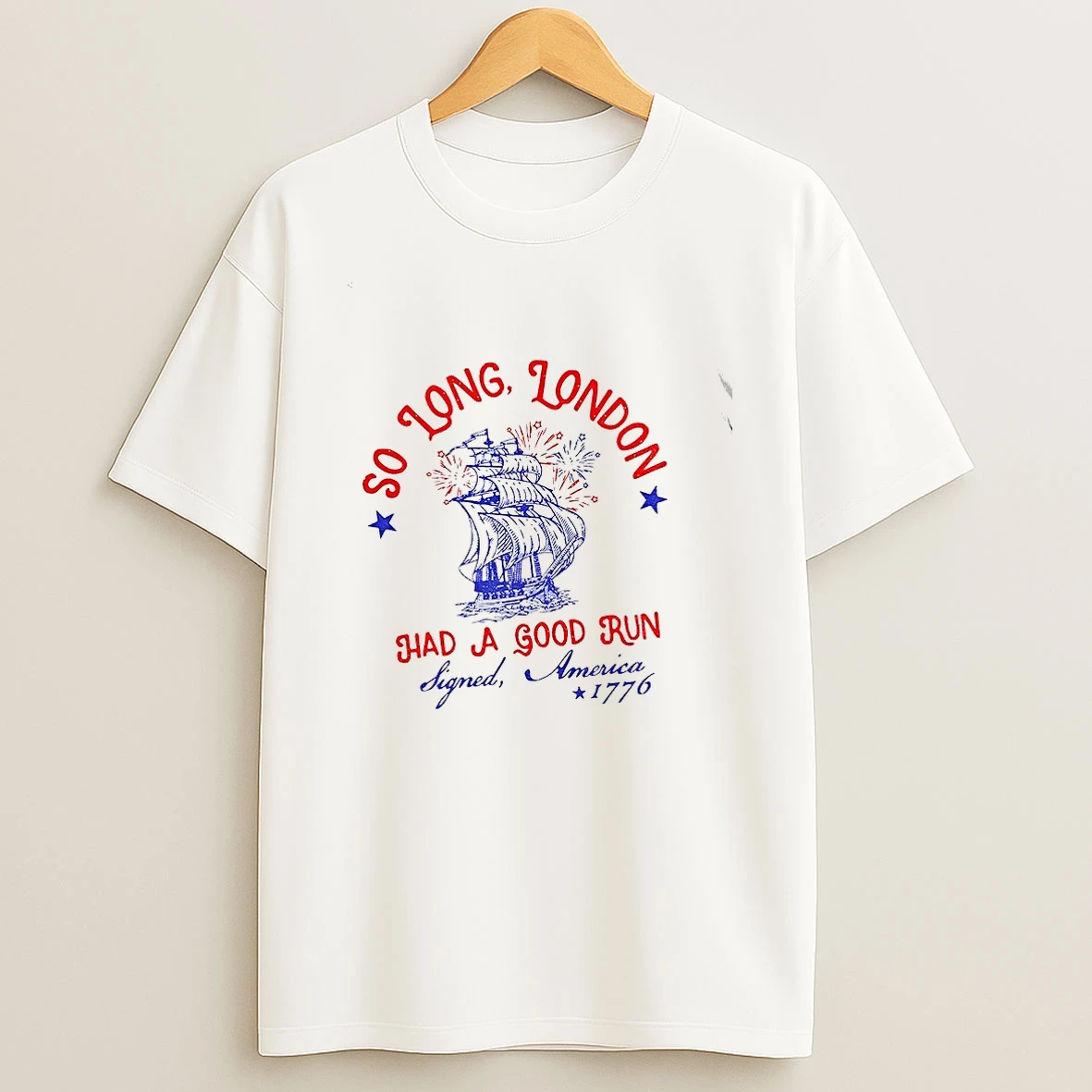 So Long London Had A Good Run 4th Of July 1776 Shirts