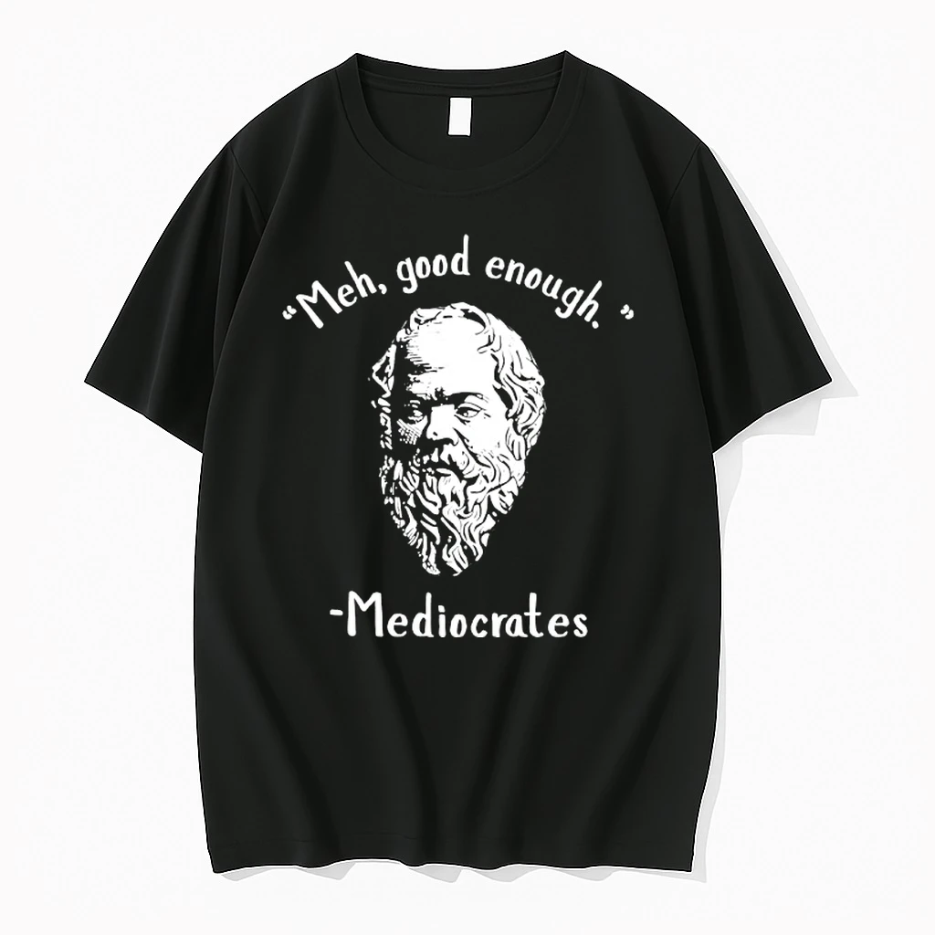 Socrates Meh Good Enoygh Mediocrates Shirts