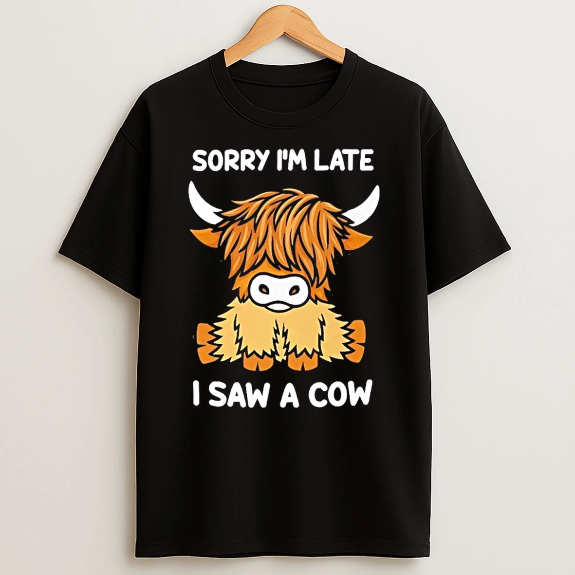 Sorry Im Late I Saw A Cow Shirts