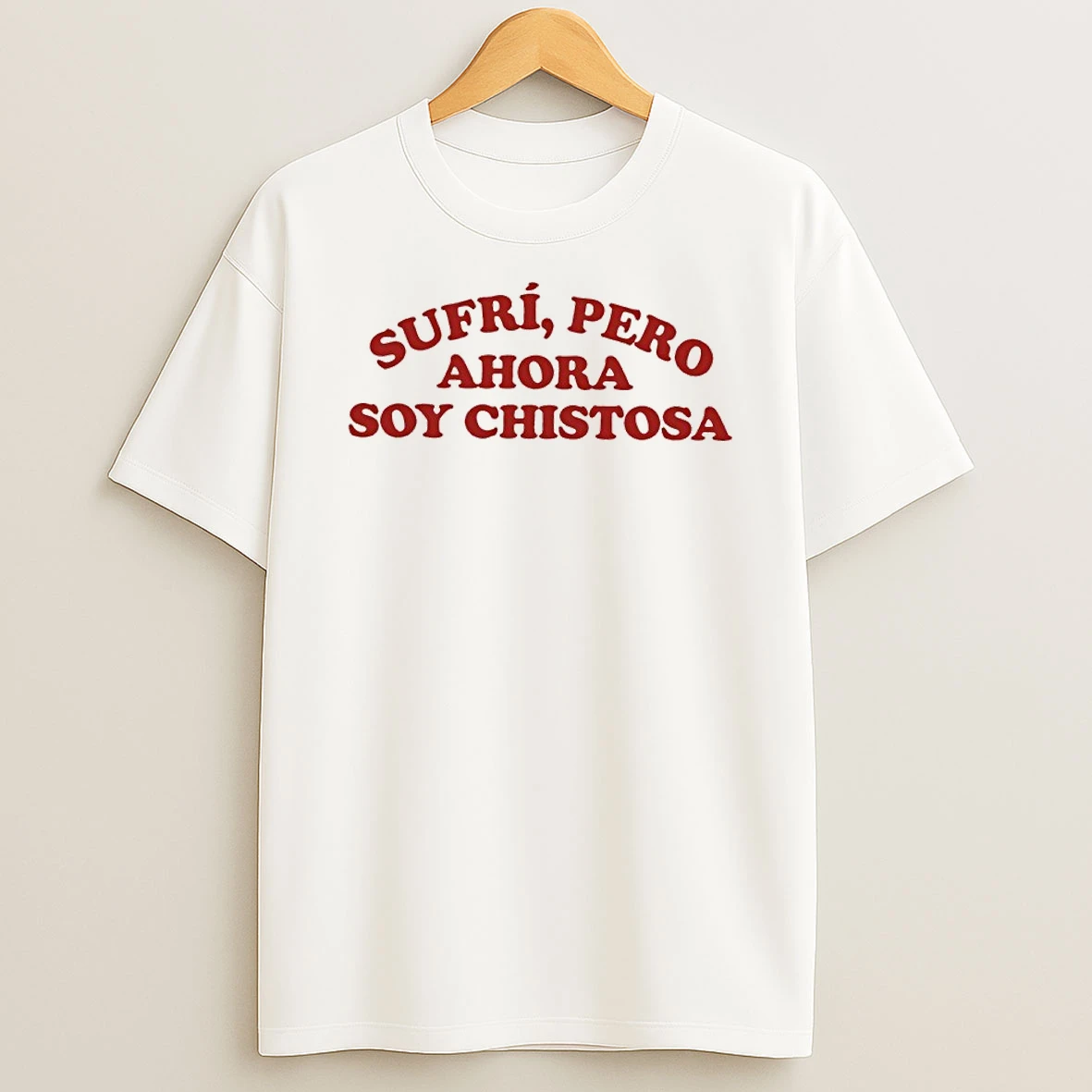 Sufri Pero Ahora Soy Chistosa Shirts