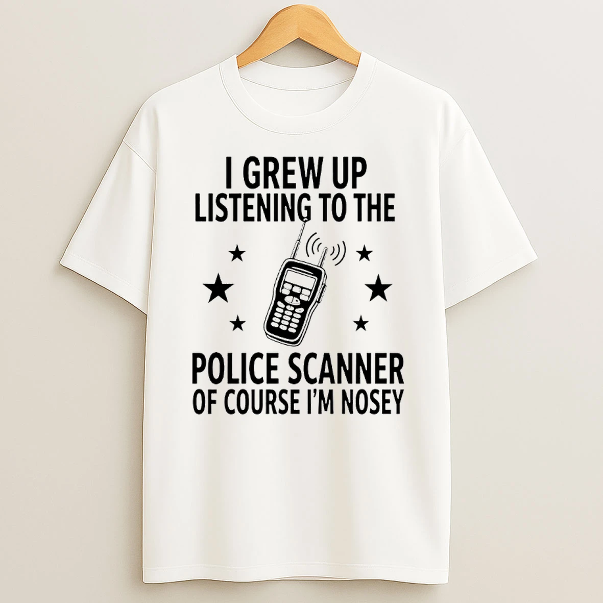Walkie Talkie I Grew Up Listening To The Police Scanner Of Course Im Nosey Shirts
