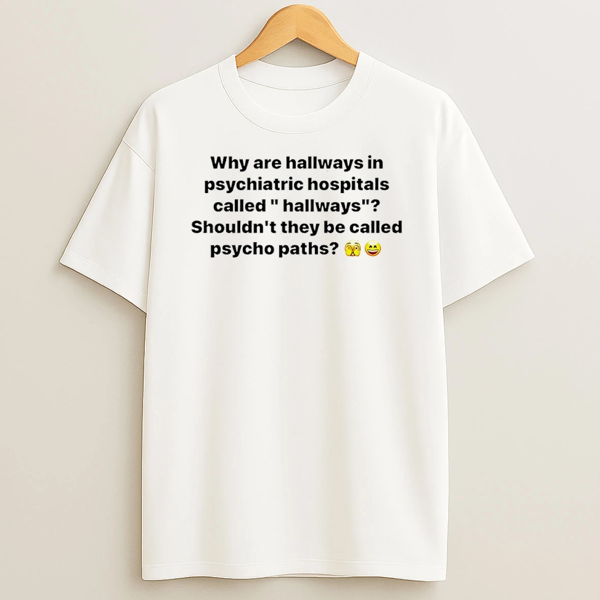 Why Are Hallways In Psychiatric Hospitals Called Hallways Psycho Paths Shirts