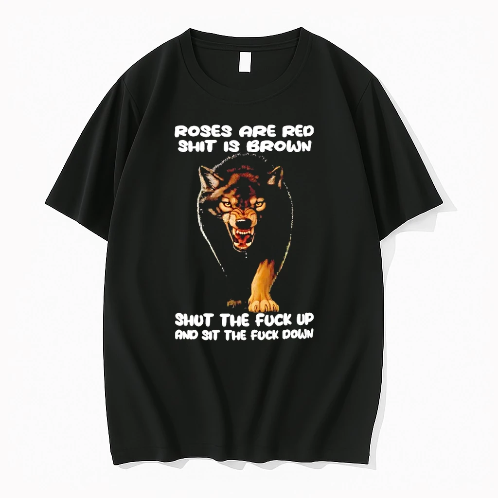 Wolf Roses Are Red Shit Is Brown Shut The Fuck Up And Sit The Fuck Down Shirts
