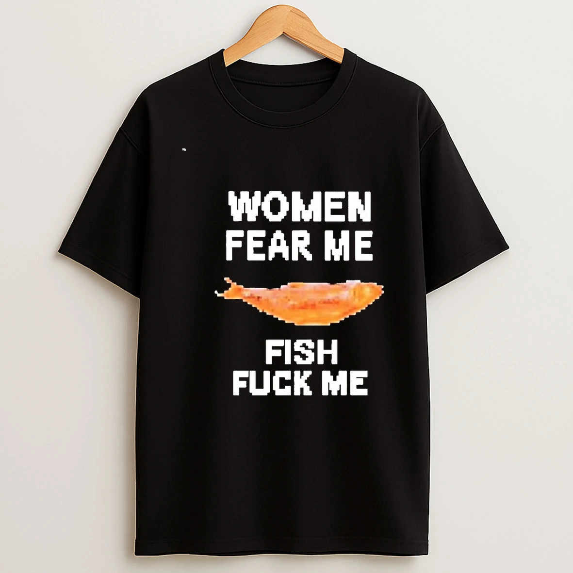 Women Fear Me Fish Fuck Me 00 Shirts