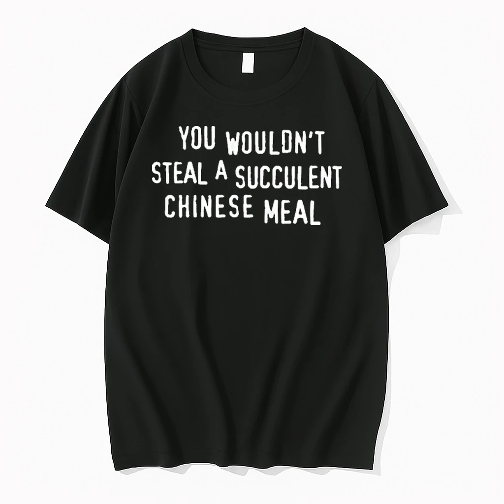 You Wouldnt Steal A Succulent Chinese Meal Tour 2026 Shirts