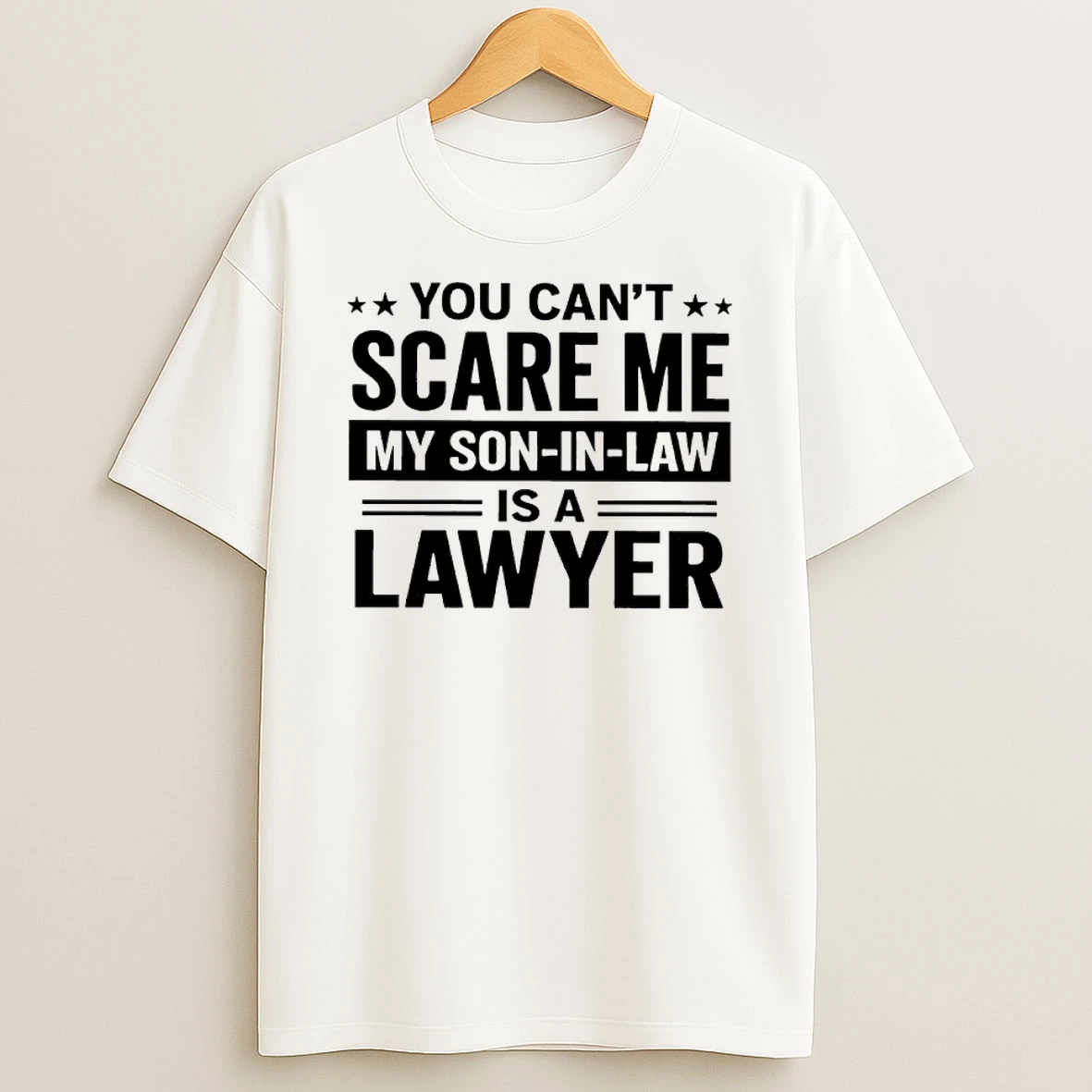 You Cant Scare Me My Son In Law Is A Lawyer Shirts