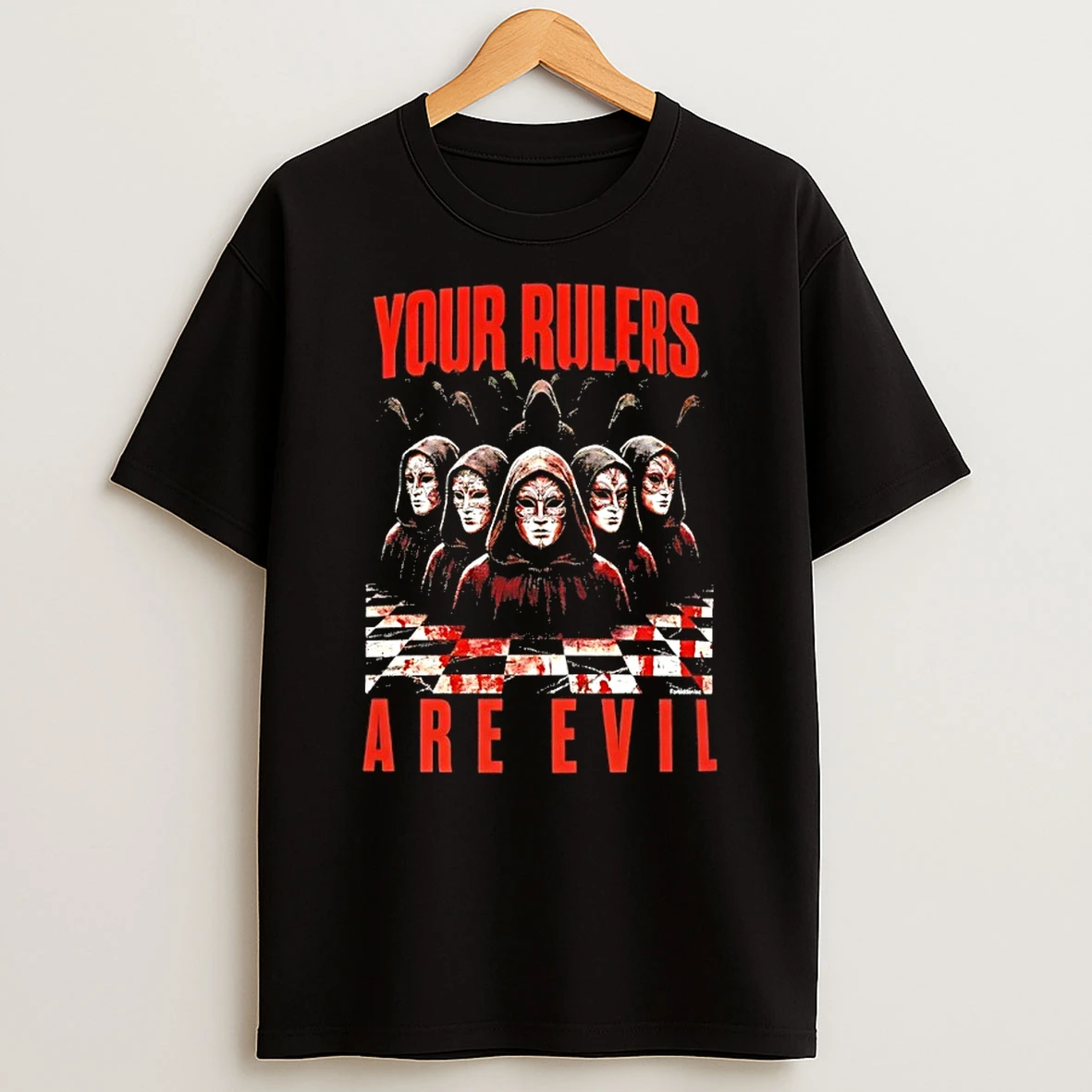 Your Rulers Are Evil Graphic Shirts