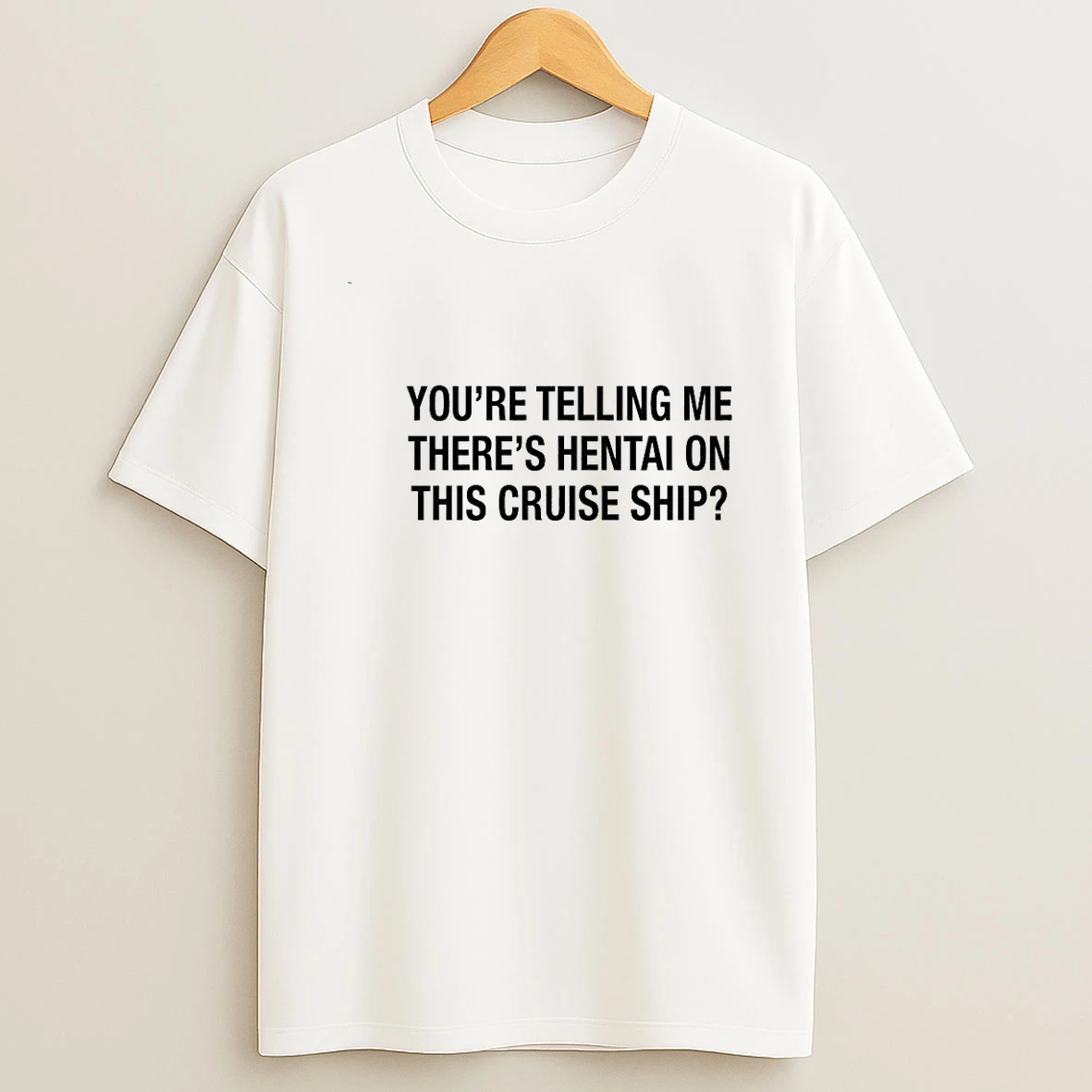 Youre Telling Me Theres Hentai On This Cruise Ship 00 Shirts
