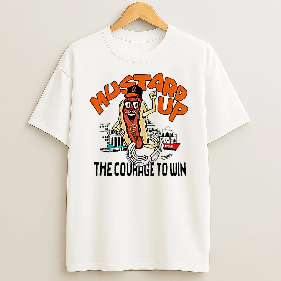 Baltimore Orioles Mustard Up The Courage To Win Shirts