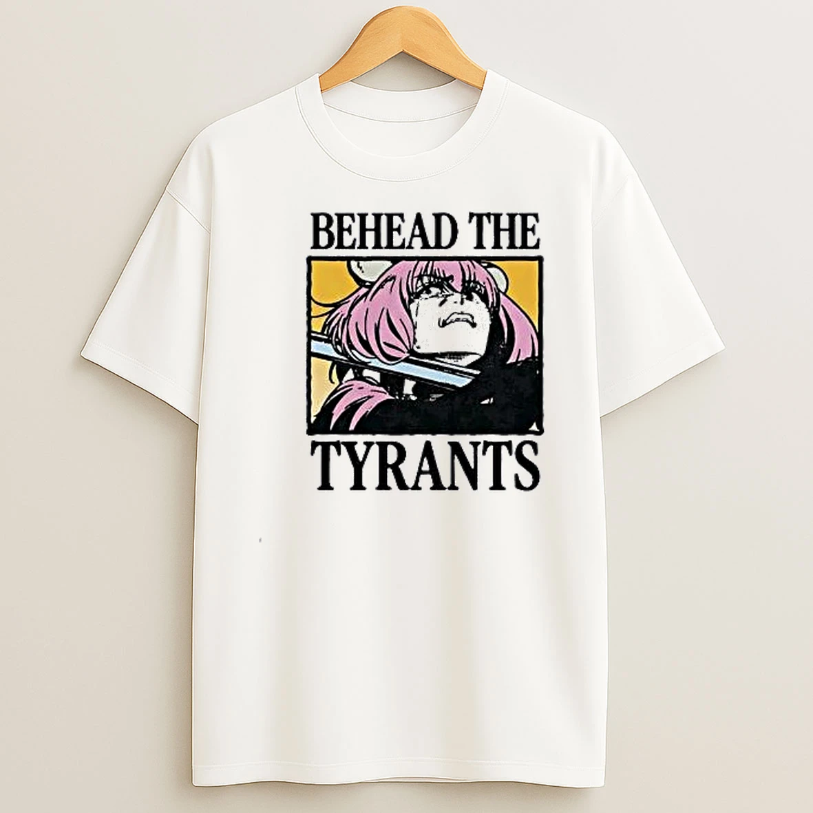 Behead The Tyrants Anime Shirts