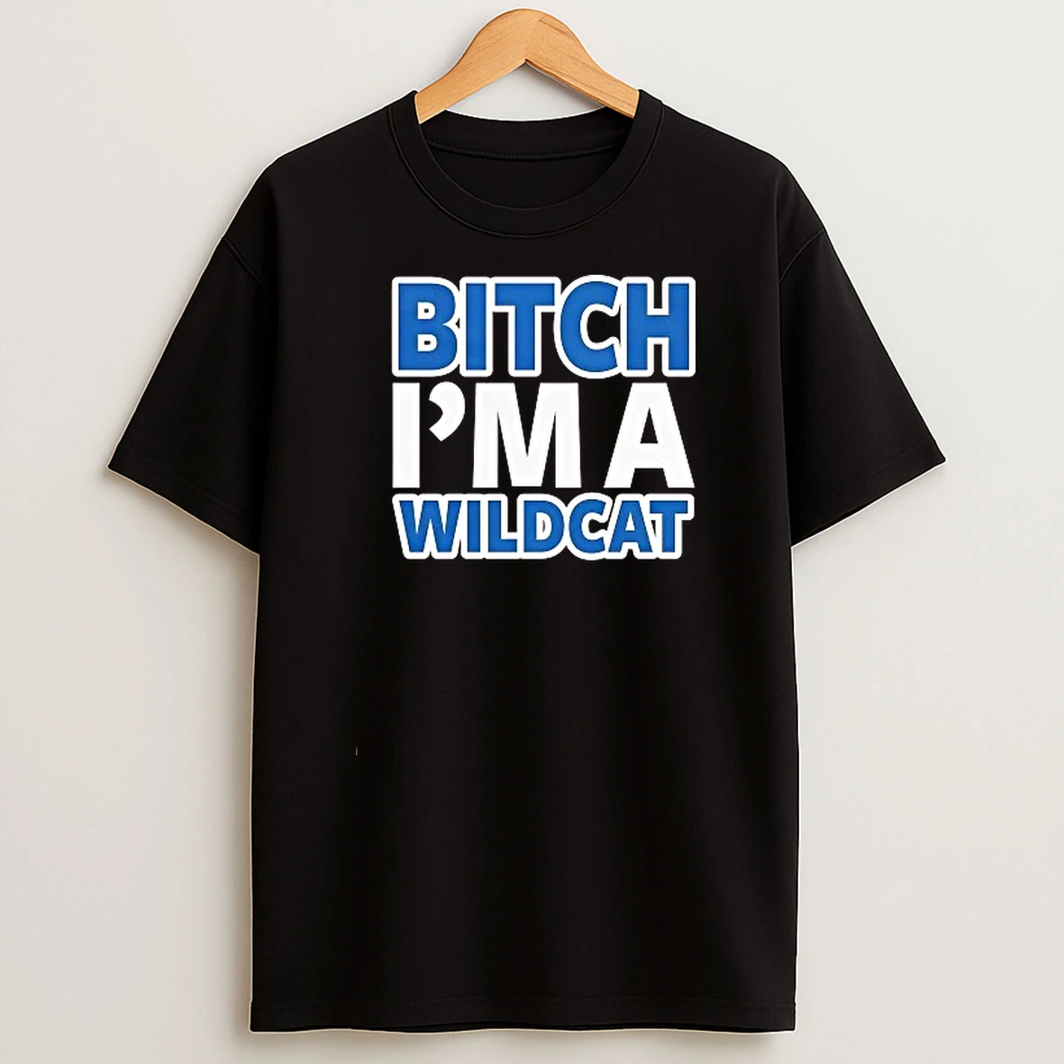 Bitch Im A Wildcat Shirts