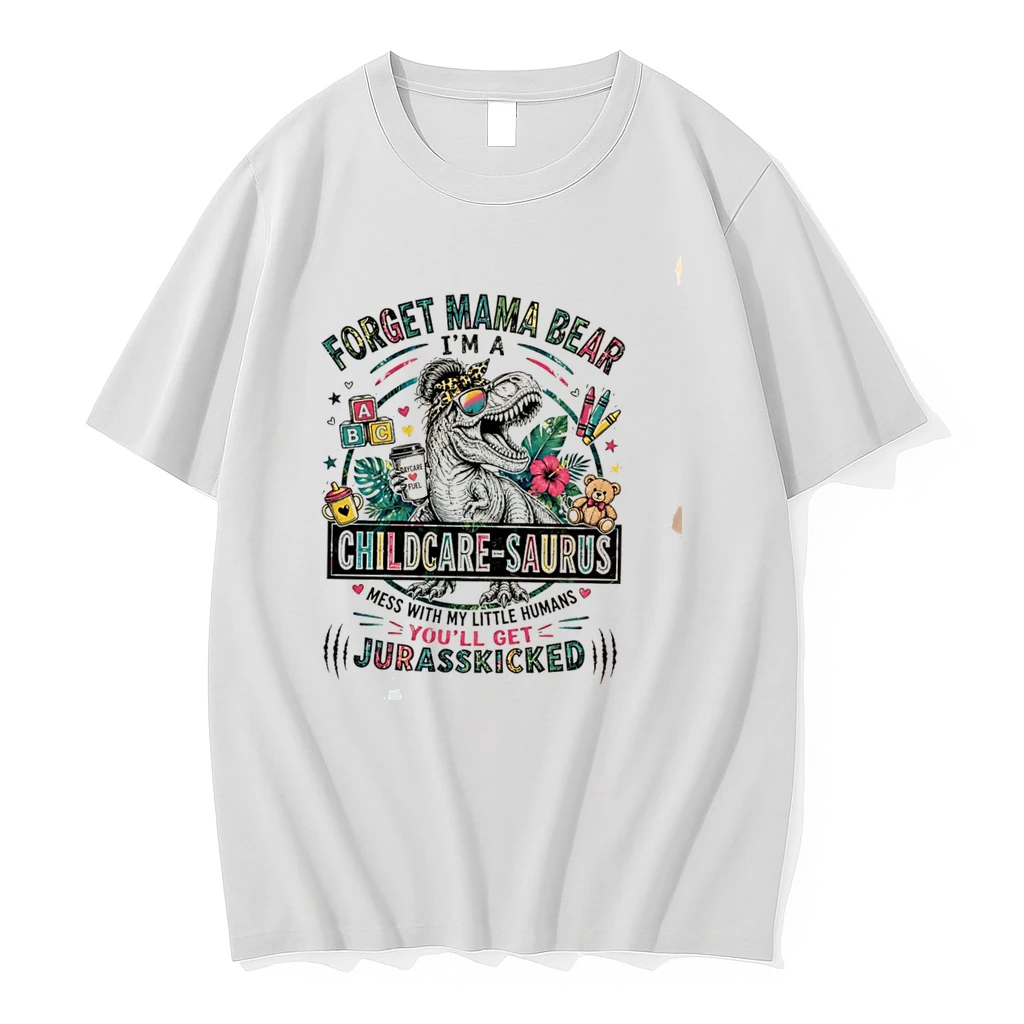 Classic Forget Mama Bear Im A Childcare Saurus Mess With My Little Humans Tee T Shirts