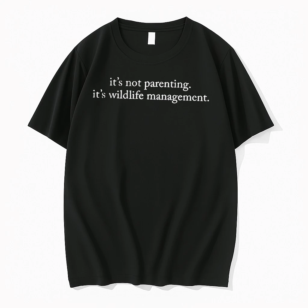Classic Its Not Parenting Its Wildlife Management Tee T Shirts